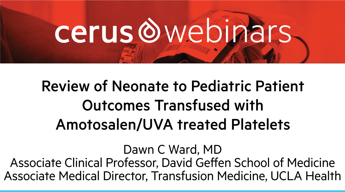 Review of Neonate to Pediatric Patient Outcomes Transfused with Amotosalen/UVA Treated Platelets