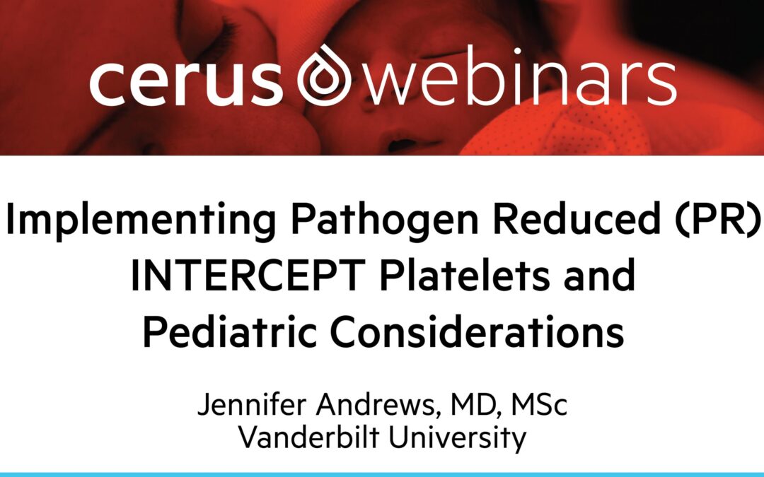 Implementing Pathogen Reduced (PR) INTERCEPT Platelets and Pediatric Considerations