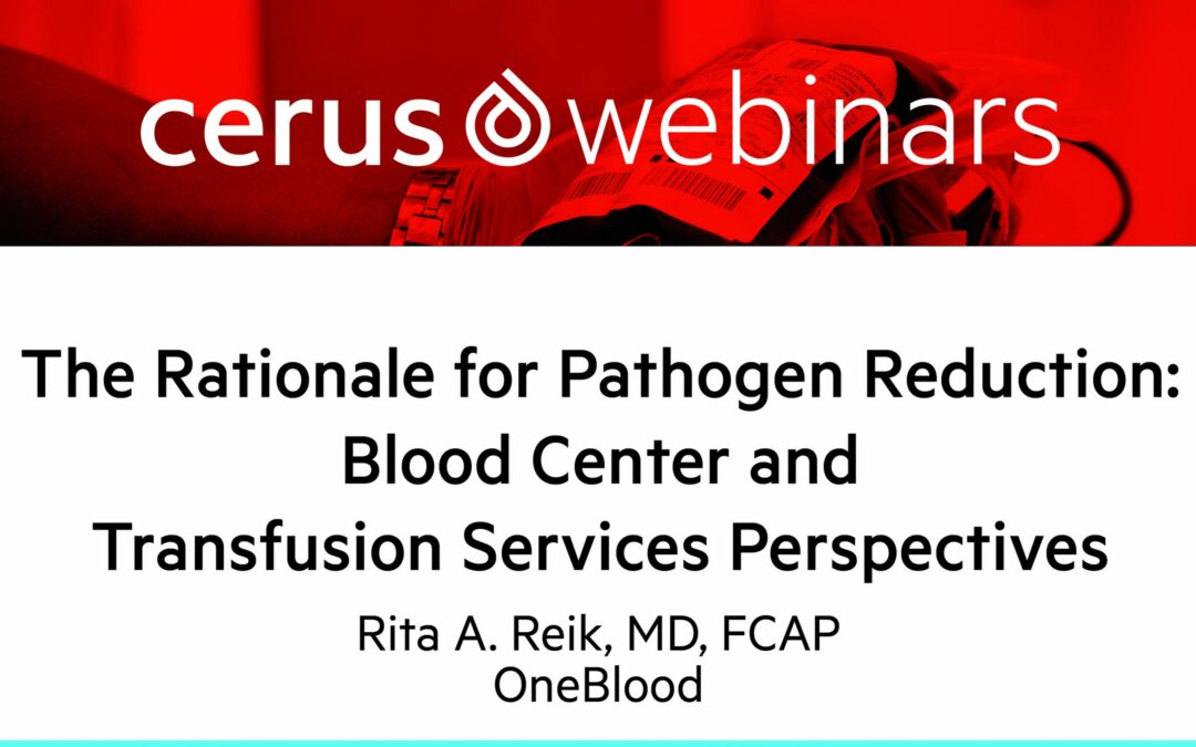 The Rationale for Pathogen Reduction: Blood Center and Transfusion Services Perspectives